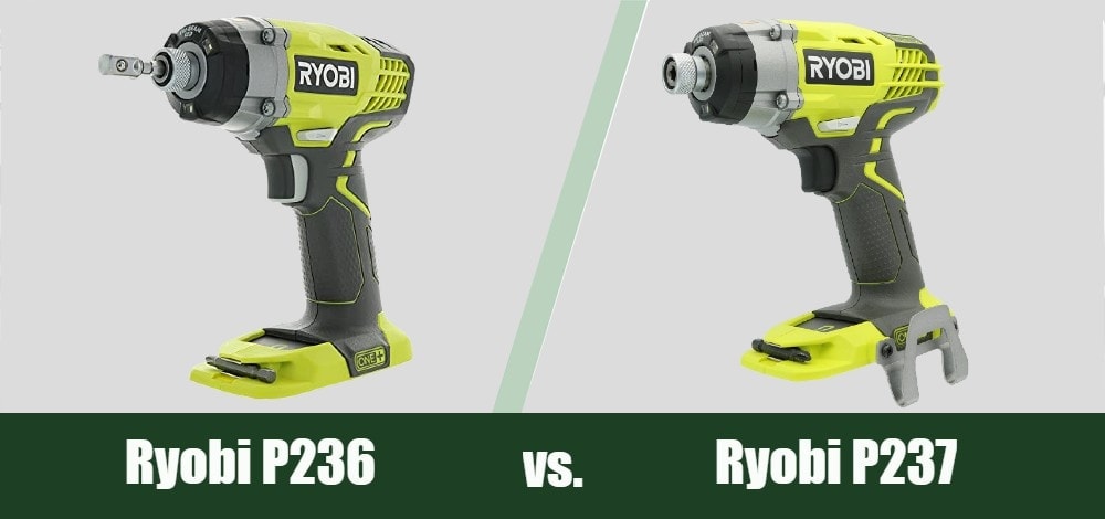 Ryobi P236 vs P237 Impact Drivers Which One s Best for Your Needs