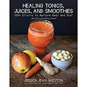 Healing Tonics, Juices, and Smoothies