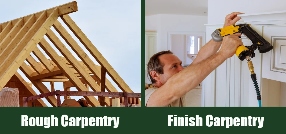 Rough Carpentry vs Finish Carpentry - At A Glance